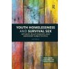 Youth Homelessness and Survival Sex (Watson,Juliet (RMIT University,Australia))(Brožovaná) Youth Homelessness and Survival Sex (Watson,Juliet (RMIT University,Australia))(Brožovaná)