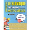 APPRENDRE LE SLOVAQUE EN S'AMUSANT GRÂCE AUX MOTS M?LÉS - POUR DÉBUTANTS - Découvrez Comment Améliorer Son Vocabulaire Avec 2000 Mots Cachés Et S'entr APPRENDRE LE SLOVAQUE EN S'AMUSANT GRÂCE AUX MOTS M?LÉS - POUR DÉBUTANTS - Découvrez Comment Améliorer Son Vocabulaire Avec 2000 Mots Cachés Et S'entr