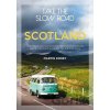 Take the Slow Road: Scotland - Inspirational Journeys Round the Highlands, Lowlands and Islands of Scotland by Camper Van and Motorhome Paperback Take the Slow Road: Scotland - Inspirational Journeys Round the Highlands, Lowlands and Islands of Scotland by Camper Van and Motorhome Paperback