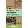 E-kniha A vo Viedenskom lese stále stoja stromy - Elisabeth Asbrink E-kniha A vo Viedenskom lese stále stoja stromy - Elisabeth Asbrink