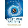 Az élet amire születtél Az élet amire születtél