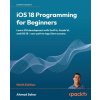 iOS 18 Programming for Beginners - Ninth Edition iOS 18 Programming for Beginners - Ninth Edition