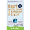 Šesť látok, ktoré vám zmenia život - David JP Phillips