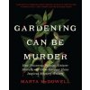 Gardening Can Be Murder: How Poisonous Poppies, Sinister Shovels, and Grim Gardens Have Inspired Mystery Writers (McDowell,Marta)(Pevná) Gardening Can Be Murder: How Poisonous Poppies, Sinister Shovels, and Grim Gardens Have Inspired Mystery Writers (McDowell,Marta)(Pevná)