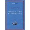 Man-Eating Typewriter (Richard Milward)(Brožovaná) Man-Eating Typewriter (Richard Milward)(Brožovaná)
