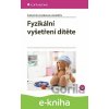 E-kniha Fyzikální vyšetření dítěte - Ľubomíra Lizáková a kolektiv E-kniha Fyzikální vyšetření dítěte - Ľubomíra Lizáková a kolektiv