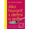 Ako hovoriť s deťmi o je… (Dr. Anna Colton) Ako hovoriť s deťmi o je… (Dr. Anna Colton)