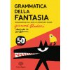 Grammatica della fantasia. Introduzione all'arte di inventare storie. 50 anni Grammatica della fantasia. Introduzione all'arte di inventare storie. 50 anni