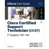 Cisco Certified Support Technician (CCST) IT Support - 100-140 Official Cert Guide Cisco Certified Support Technician (CCST) IT Support - 100-140 Official Cert Guide