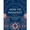How to Manifest (Gill Thackray)(Brožovaná) How to Manifest (Gill Thackray)(Brožovaná)