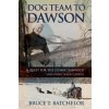 Dog Team to Dawson (Bruce T Batchelor)(Brožovaná) Dog Team to Dawson (Bruce T Batchelor)(Brožovaná)