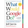 What Would Google Do? (Jeff Jarvis)(Brožovaná) What Would Google Do? (Jeff Jarvis)(Brožovaná)