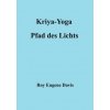 Kriya-Yoga, Pfad des Lichts (Roy E. Davis)(Brožovaná) Kriya-Yoga, Pfad des Lichts (Roy E. Davis)(Brožovaná)