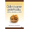 Odkrývanie potenciálu vášho dieťaťa s ADD - Jeffrey Freed Odkrývanie potenciálu vášho dieťaťa s ADD - Jeffrey Freed