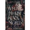 White Horse Black Nights (Evie Marceau)(Brožovaná) White Horse Black Nights (Evie Marceau)(Brožovaná)