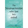 Neuroscientist Who Lost Her Mind Neuroscientist Who Lost Her Mind