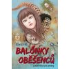 Balónky oběšenců a další hororové příběh - Džundži Itó Balónky oběšenců a další hororové příběh - Džundži Itó