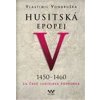 Husitská epopej V. 1450 -1460 - Za časů Ladislava Pohrobka - Vondruška Vlastimil Husitská epopej V. 1450 -1460 - Za časů Ladislava Pohrobka - Vondruška Vlastimil