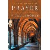 The Ways of Mental Prayer with Introductory Letter by Pope Pius X The Ways of Mental Prayer with Introductory Letter by Pope Pius X