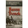 Baron Trenck - Až na hranici pekel - František Niedl Baron Trenck - Až na hranici pekel - František Niedl