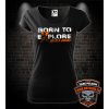 Dámske mototričko Born to Explore (Tričko pre motorkárku s potlačou) Dámske mototričko Born to Explore (Tričko pre motorkárku s potlačou)