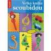 Velká kniha scoubidou: Všechny uzly, tipy a triky Velká kniha scoubidou: Všechny uzly, tipy a triky