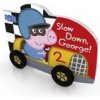 Peppa Pig: Slow Down, George! - Peppa Pig, Penguin Random House Children's UK Peppa Pig: Slow Down, George! - Peppa Pig, Penguin Random House Children's UK