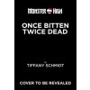 Once Bitten, Twice Dead (a Monster High YA Novel) Once Bitten, Twice Dead (a Monster High YA Novel)