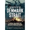 Battle of the Denmark Strait (Robert J. Winklareth)(Brožovaná) Battle of the Denmark Strait (Robert J. Winklareth)(Brožovaná)