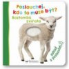 Poslouchej kdo to může být? Roztomilá zvířata Poslouchej kdo to může být? Roztomilá zvířata