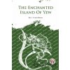 The Enchanted Island of Yew - L. Frank Baum The Enchanted Island of Yew - L. Frank Baum