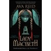 Lady Macbeth - Ava Reid Lady Macbeth - Ava Reid
