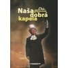 Naša dobrá kapela - Oldo Hlaváček Naša dobrá kapela - Oldo Hlaváček