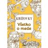 Krížovky Všetko o mede - Anna Kolčiterová Krížovky Všetko o mede - Anna Kolčiterová