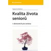 Kvalita života seniorů Dagmar Dvořáčková 2012 (E-kniha) Kvalita života seniorů Dagmar Dvořáčková 2012 (E-kniha)