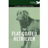 Flat Coated Retriever - A Complete Anthology of the Dog Flat Coated Retriever - A Complete Anthology of the Dog