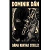 Dáma kontra strelec - Dominik Dán Dáma kontra strelec - Dominik Dán