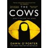 The Cows: Laugh Out Loud Funny With Twists Aplenty - Dawn O'Porter, Harper Collins The Cows: Laugh Out Loud Funny With Twists Aplenty - Dawn O'Porter, Harper Collins