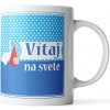 Sablio Hrnček Vitaj na svete - 890 ml - XXL Sablio Hrnček Vitaj na svete - 890 ml - XXL