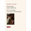 Non muoio, entro nella vita. Breve escatologia in orizzonte interdisciplinare (Daniele Aucone)(Brožovaná) Non muoio, entro nella vita. Breve escatologia in orizzonte interdisciplinare (Daniele Aucone)(Brožovaná)