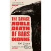 The Savage, Noble Death of Babs Dionne - Ron Currie The Savage, Noble Death of Babs Dionne - Ron Currie