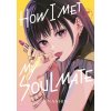 How I Met My Soulmate 7 (V07)(Brožovaná) How I Met My Soulmate 7 (V07)(Brožovaná)