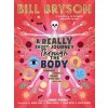 A Really Short Journey Through the Body - Bill Bryson, Emma Young, Puffin A Really Short Journey Through the Body - Bill Bryson, Emma Young, Puffin