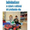 Individualizace ve výchově a vzdělávání dětí předškolního věku - Šmelová Eva a kolektiv Individualizace ve výchově a vzdělávání dětí předškolního věku - Šmelová Eva a kolektiv