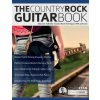 The Country Rock Guitar Book: Discover Authentic Country Rock Techniques, Riffs and Licks The Country Rock Guitar Book: Discover Authentic Country Rock Techniques, Riffs and Licks