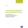 maltrattamento dell'anziano in RSA. Analisi del fenomeno, strumenti per l'individuazione, strategie di prevenzione maltrattamento dell'anziano in RSA. Analisi del fenomeno, strumenti per l'individuazione, strategie di prevenzione