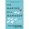 The Making of a Manager - Julie Zhuo The Making of a Manager - Julie Zhuo
