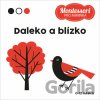 Montessori pro miminka: Daleko a blízko - Adéla Korbelářová Montessori pro miminka: Daleko a blízko - Adéla Korbelářová