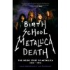 Birth School Metallica Death: The Inside Story of Metallica (1981-1991) (Paul Brannigan,Ian Winwood)(Brožovaná) Birth School Metallica Death: The Inside Story of Metallica (1981-1991) (Paul Brannigan,Ian Winwood)(Brožovaná)