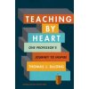 Teaching by Heart (Thomas J. Delong)(Pevná) Teaching by Heart (Thomas J. Delong)(Pevná)